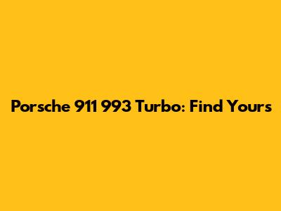 Porsche 911 993 Turbo: Find Yours