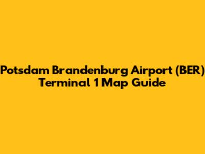 Potsdam Brandenburg Airport (BER) Terminal 1 Map Guide