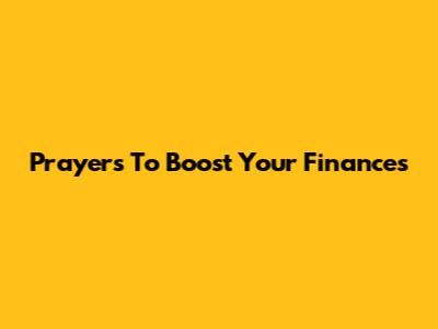 Prayers To Boost Your Finances