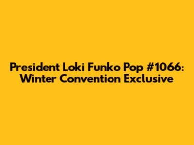 President Loki Funko Pop #1066: Winter Convention Exclusive