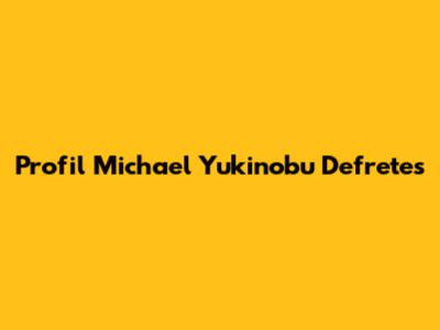 Profil Michael Yukinobu Defretes