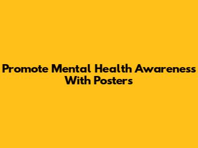 Promote Mental Health Awareness With Posters