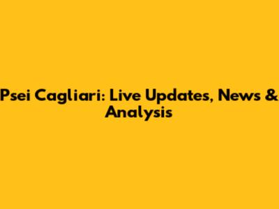 Psei Cagliari: Live Updates, News & Analysis