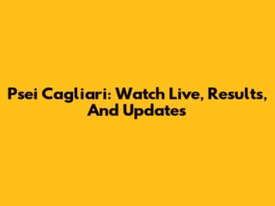 Psei Cagliari: Watch Live, Results, And Updates