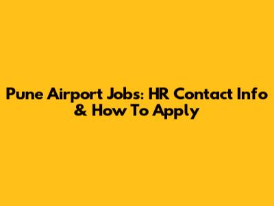 Pune Airport Jobs: HR Contact Info & How To Apply
