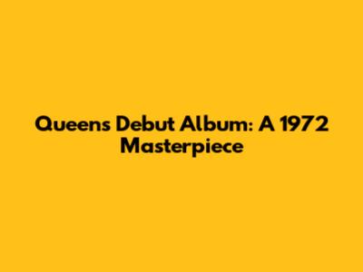 Queen's Debut Album: A 1972 Masterpiece