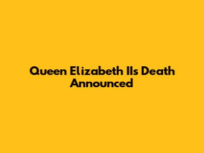 Queen Elizabeth II's Death Announced