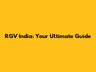 RGV India: Your Ultimate Guide