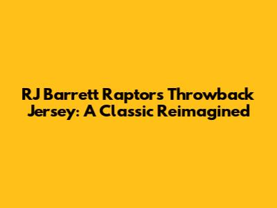 RJ Barrett Raptors Throwback Jersey: A Classic Reimagined