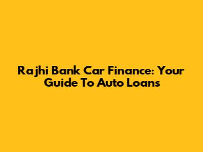 Rajhi Bank Car Finance: Your Guide To Auto Loans