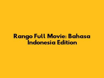 Rango Full Movie: Bahasa Indonesia Edition