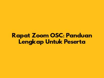 Rapat Zoom OSC: Panduan Lengkap Untuk Peserta