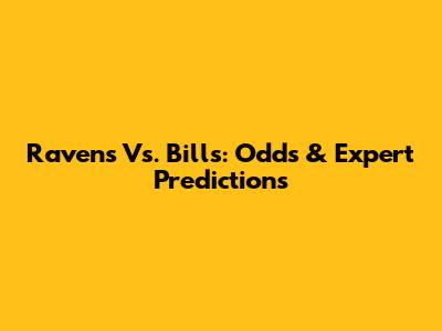 Ravens Vs. Bills: Odds & Expert Predictions