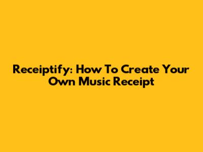 Receiptify: How To Create Your Own Music Receipt