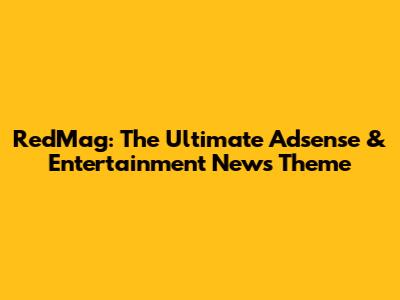 RedMag: The Ultimate Adsense & Entertainment News Theme