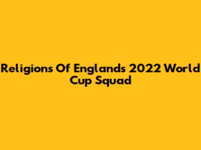 Religions Of England's 2022 World Cup Squad