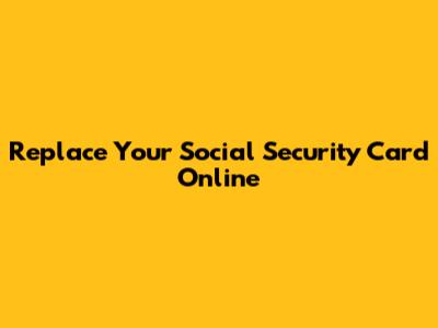 Replace Your Social Security Card Online