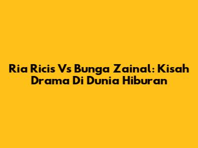 Ria Ricis Vs Bunga Zainal: Kisah Drama Di Dunia Hiburan