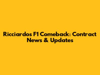 Ricciardo's F1 Comeback: Contract News & Updates