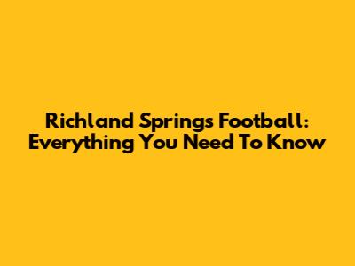 Richland Springs Football: Everything You Need To Know