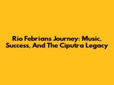 Rio Febrian's Journey: Music, Success, And The Ciputra Legacy