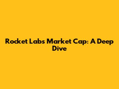 Rocket Lab's Market Cap: A Deep Dive