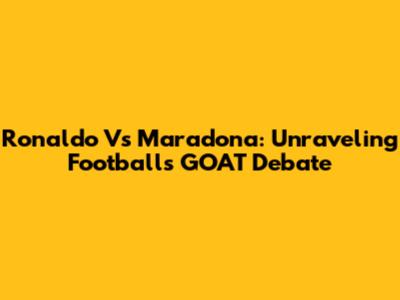 Ronaldo Vs Maradona: Unraveling Football's GOAT Debate