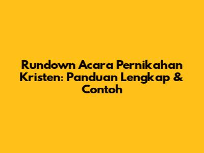 Rundown Acara Pernikahan Kristen: Panduan Lengkap & Contoh
