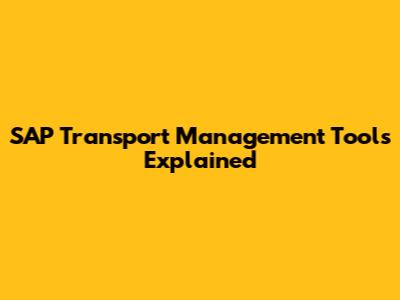 SAP Transport Management Tools Explained