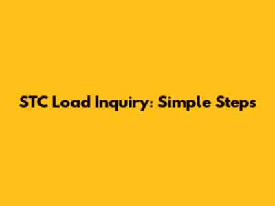 STC Load Inquiry: Simple Steps