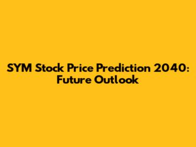SYM Stock Price Prediction 2040: Future Outlook