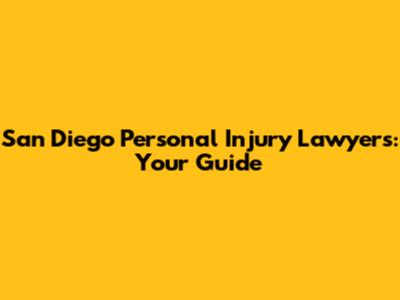 San Diego Personal Injury Lawyers: Your Guide