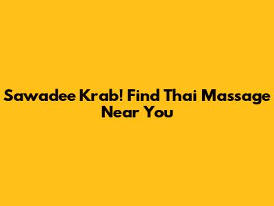 Sawadee Krab! Find Thai Massage Near You