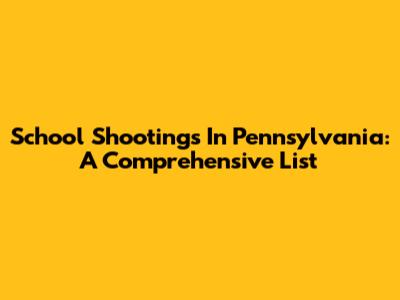School Shootings In Pennsylvania: A Comprehensive List