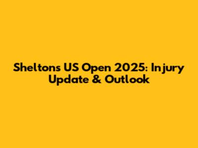 Shelton's US Open 2025: Injury Update & Outlook