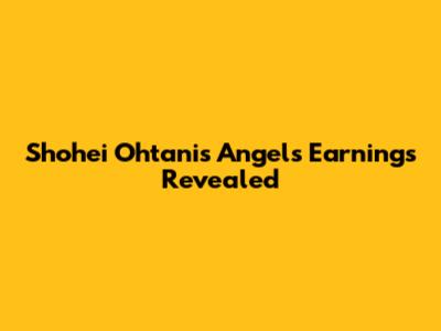 Shohei Ohtani's Angels Earnings Revealed