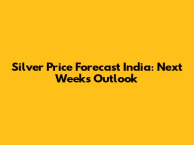 Silver Price Forecast India: Next Week's Outlook