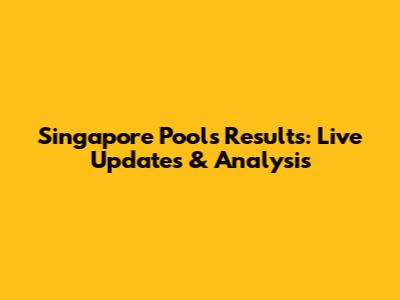 Singapore Pools Results: Live Updates & Analysis