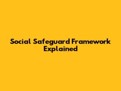 Social Safeguard Framework Explained