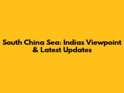 South China Sea: India's Viewpoint & Latest Updates