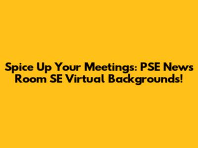Spice Up Your Meetings: PSE News Room SE Virtual Backgrounds!