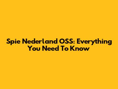 Spie Nederland OSS: Everything You Need To Know