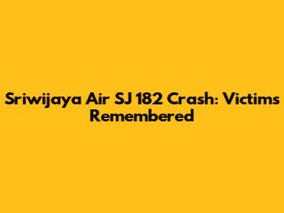 Sriwijaya Air SJ 182 Crash: Victims Remembered