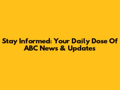 Stay Informed: Your Daily Dose Of ABC News & Updates