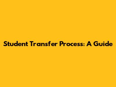 Student Transfer Process: A Guide