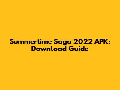 Summertime Saga 2022 APK: Download Guide