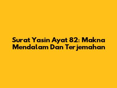 Surat Yasin Ayat 82: Makna Mendalam Dan Terjemahan