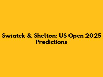 Swiatek & Shelton: US Open 2025 Predictions