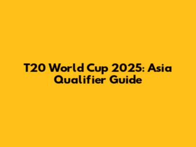 T20 World Cup 2025: Asia Qualifier Guide