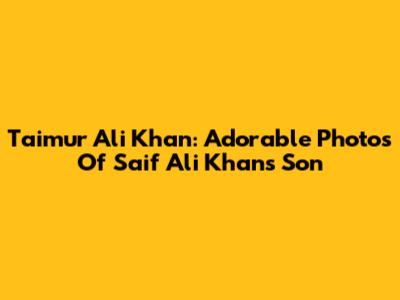 Taimur Ali Khan: Adorable Photos Of Saif Ali Khan's Son